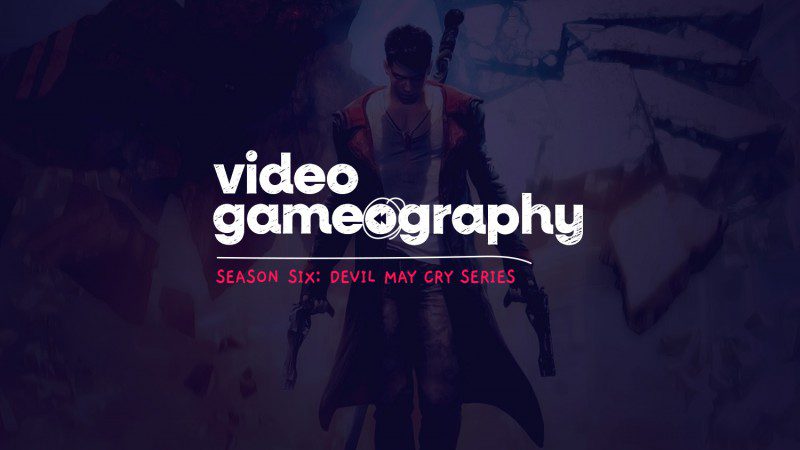 Season 6: DmC Devil May Cry | Video Gameography