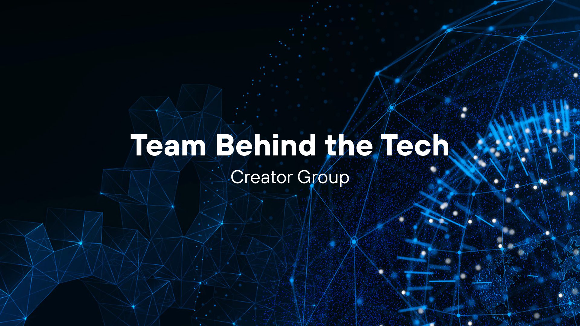 Team Behind the Tech – Creator Group