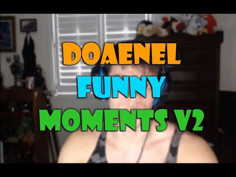 I made a Funny Moments compilation of Doaenel