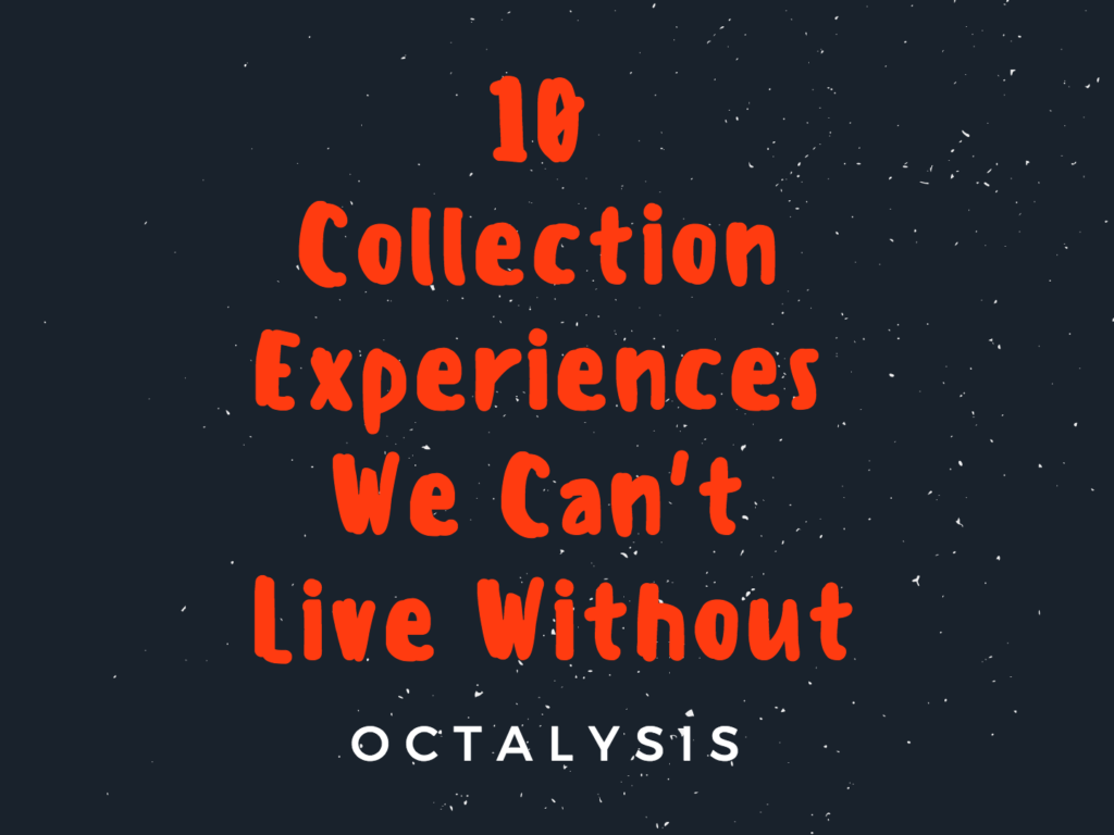 10 Collection Experiences We Can’t Live Without (2023)