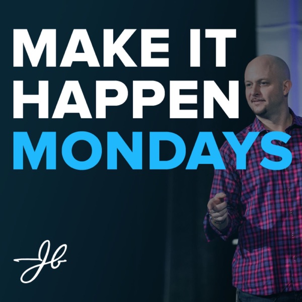 PODCAST Make it Happen Mondays with John Barrows