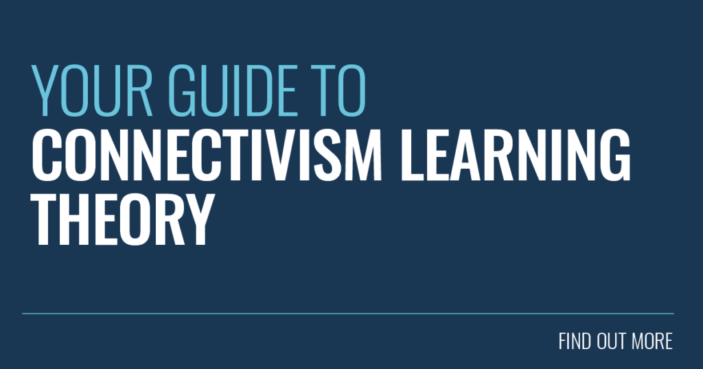 Connectivism: Your Guide to Connectivism Learning Theory