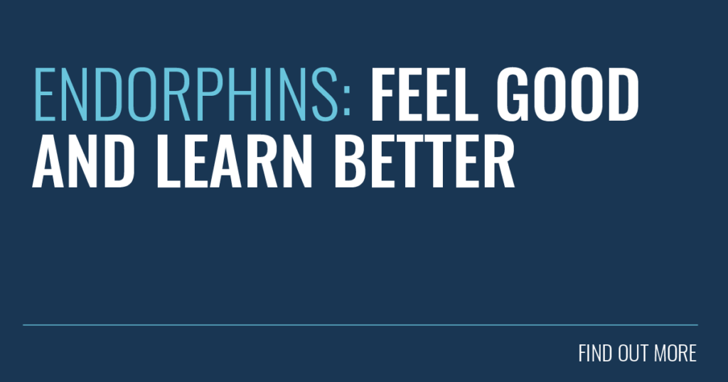 Endorphins: Feel Good and Learn Better