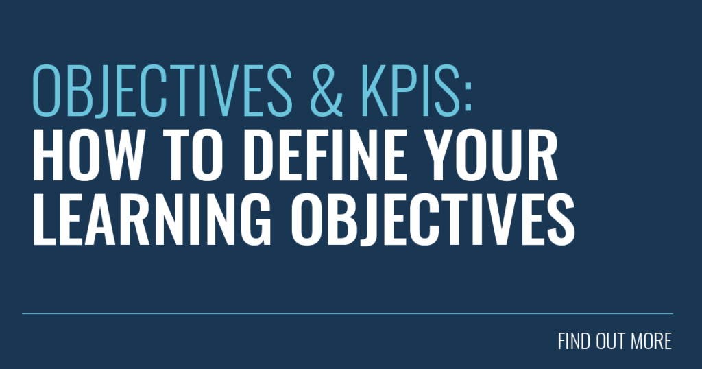 Objectives & KPIs: How to Define Your Learning Objectives