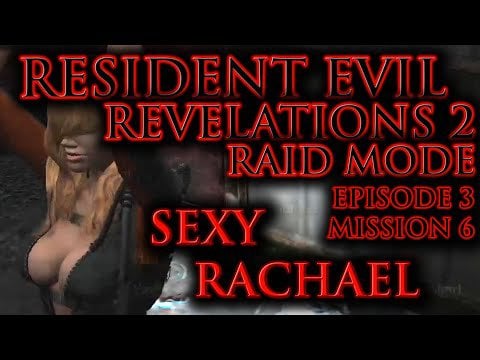 Resident Evil: Revelations 2; Raid Mode - Episode 3 Mission 6 - Sexy Rachael