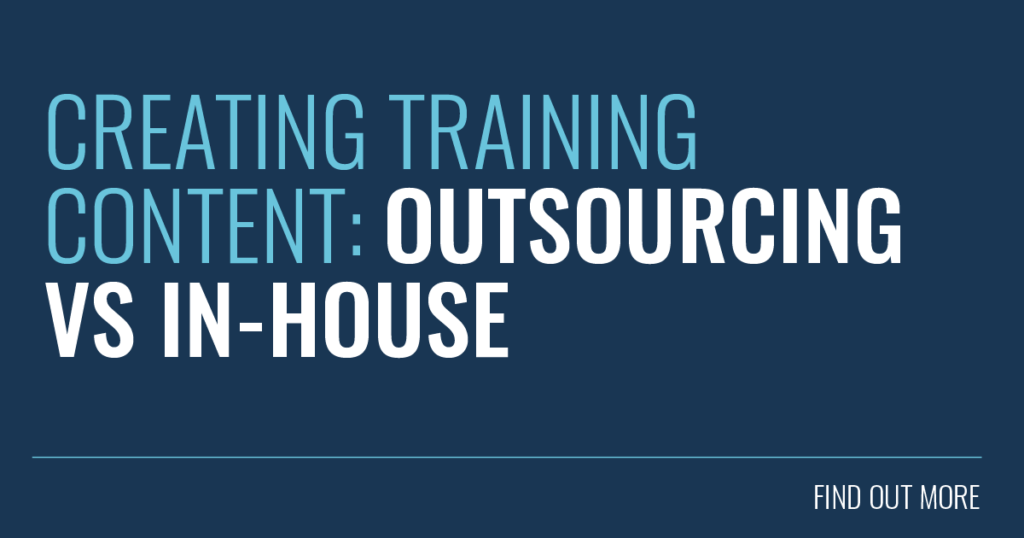 Creating Training Content: Outsourcing Vs In-House