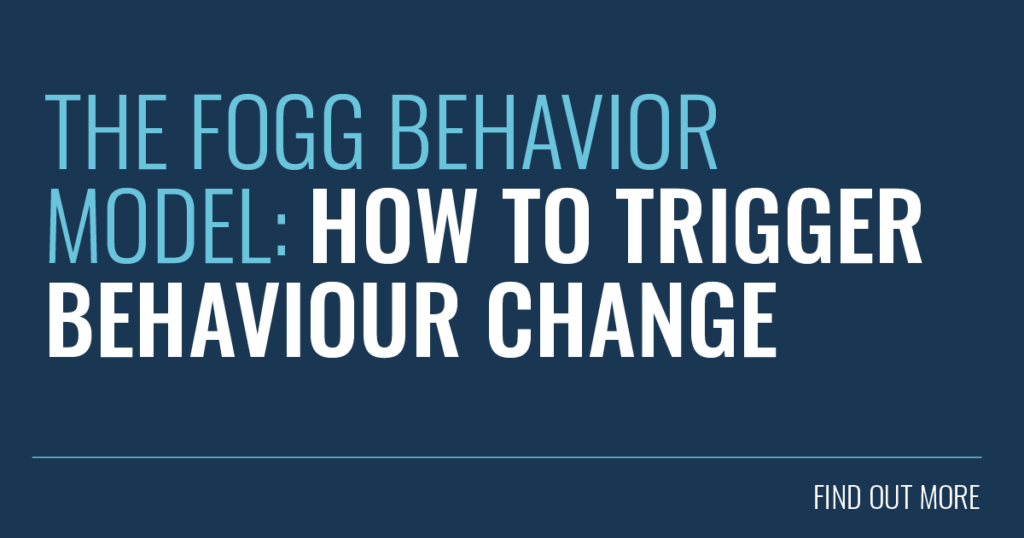 The Fogg Behavior Model: How to Trigger Behaviour Change