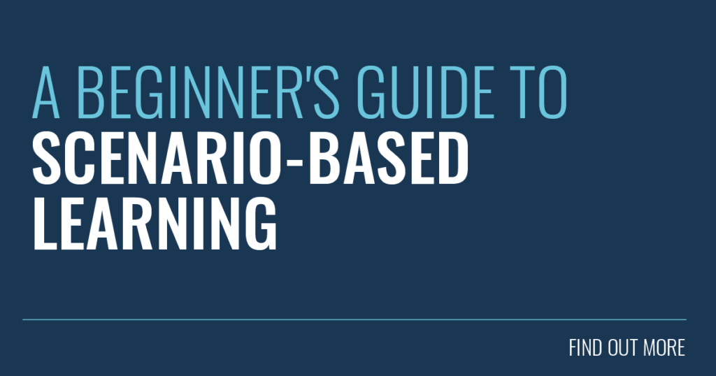 A Beginner’s Guide to Scenario-Based Learning