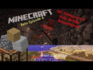 Minecraft Beta Survival - Episode 6: Dungeons (ft. Poly Bridge Remastered)