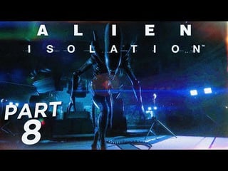 This Almost Gave Me A Heart Attack - ALIEN ISOLATION Walkthrough Gameplay Part 8 (FULL GAME)