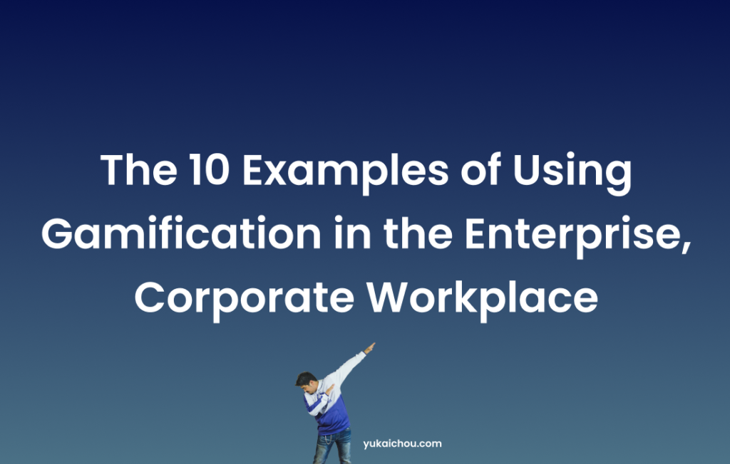 The 10 best examples of using Gamification in the enterprise, corporate workplace (2024)