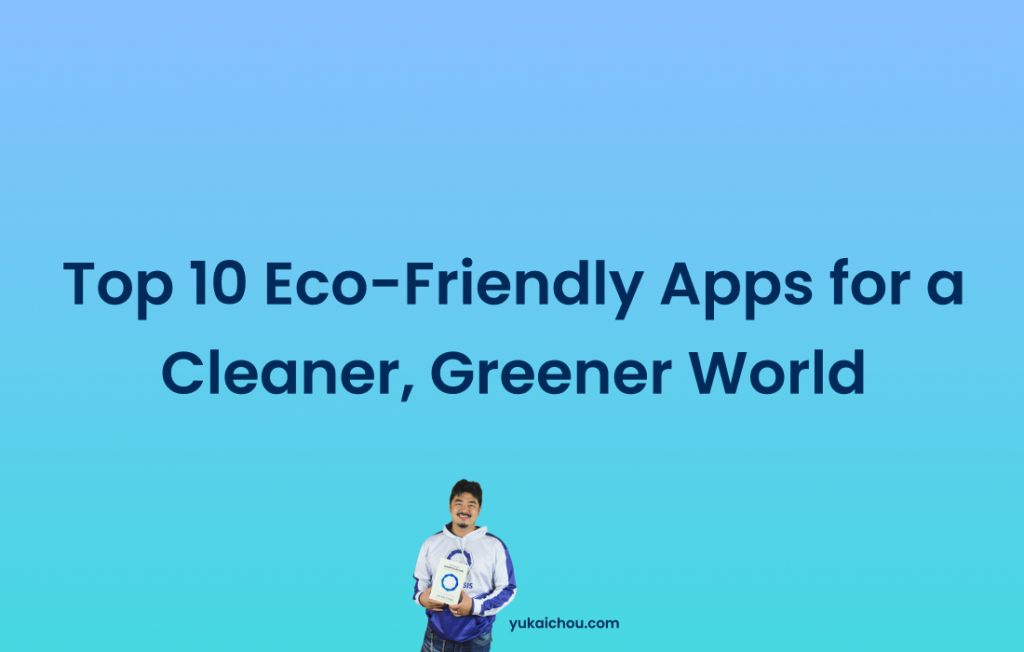 Top 10 Eco-Friendly Apps For A Cleaner, Greener World (2024)