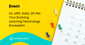 AI, xAPI, Data...Oh My! Your Evolving Learning Technology Ecosystem