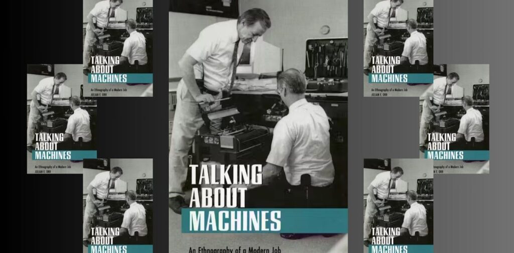 Books that shook the business world: Talking About Machines by Julian E. Orr